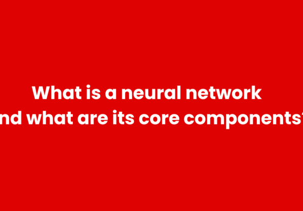 What is a neural network, and what are its core components?