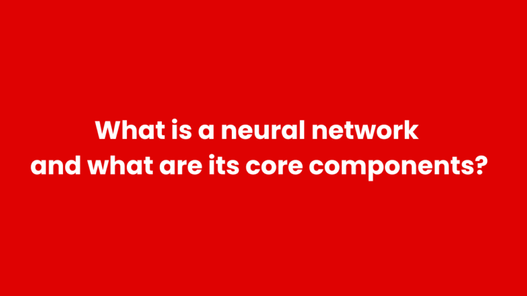 What is a neural network, and what are its core components?