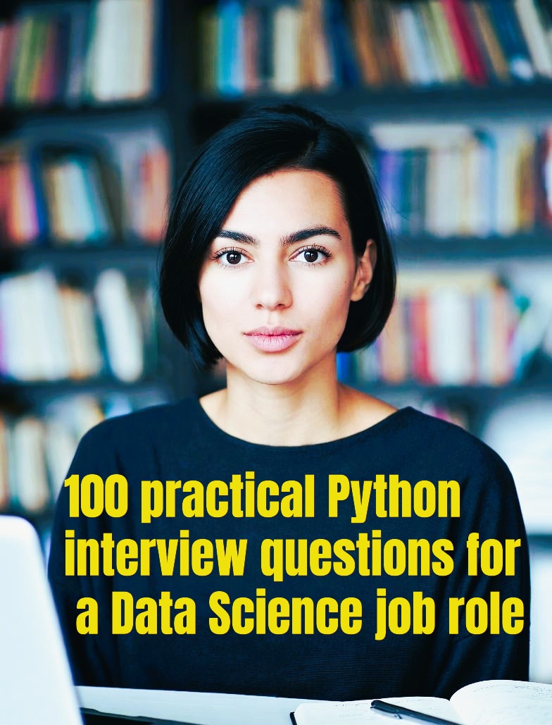 100 practical Python interview questions for a Data Science job role