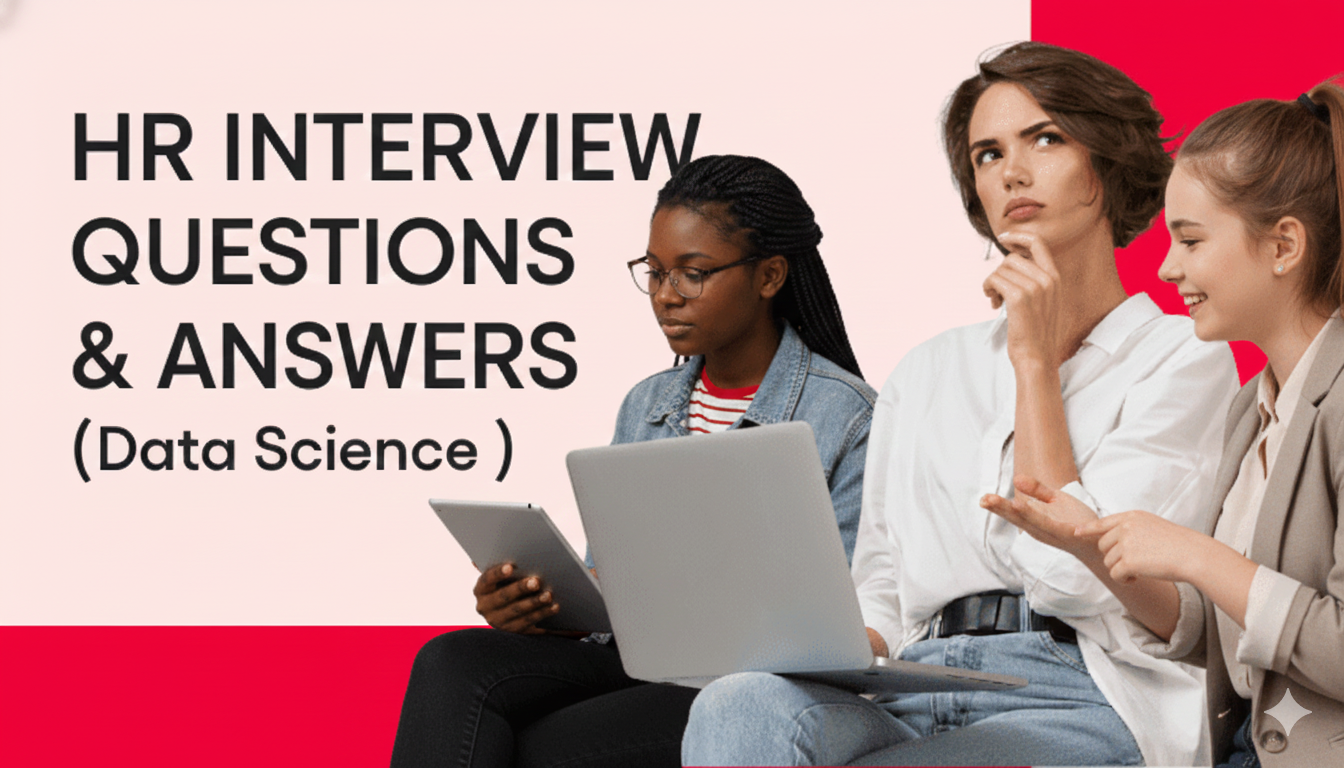 HR INTERVIEW QUESTIONS & ANSWERS (Data Science )